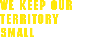 We keep our territory small